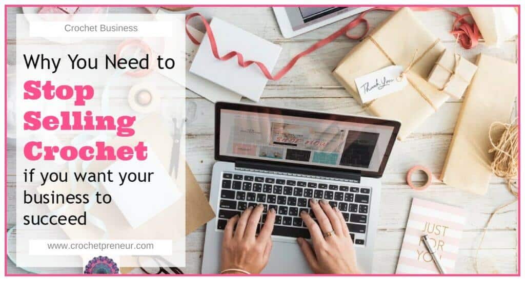 Graphic for Why You Need to Stop Selling Crochet if you want your business to succeed with a photo of a pair of hand on a laptop surrounded boxes