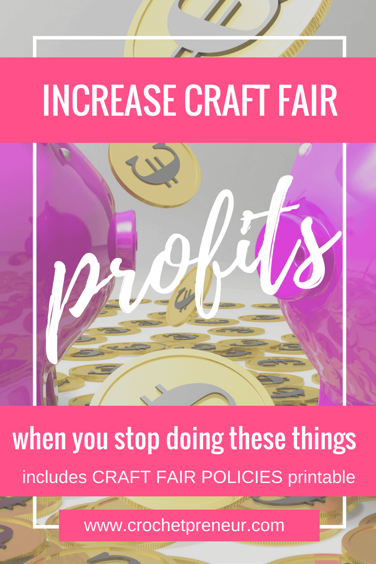 Pinterest graphic for Increase Craft Fair Profits when you stop doing these things includes Craft Fair Policies printable