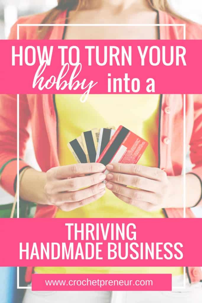 Pinterest graphic for How To Turn Your Hobby into a Thriving Handmade Business with a background of woman holding credit cards