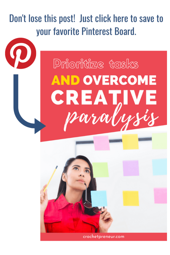 Don't lose this post! Click to save to your favorite Pinterest board. Prioritize tasks and overcome creative paralysis.