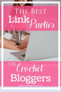The best link parties for crocheters #crochetblog #linkparty #linkparties #linkyparty #bloghop #linky #crochet #blog #bloggertips #blogtips #crochetlinkparties
