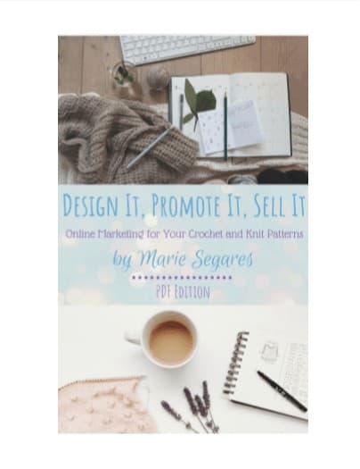 The cover of the e-book Design it, Promote it, Sell it. Online Marketing for your Crochet and Knit Patterns by Marie Segares PDF Edition