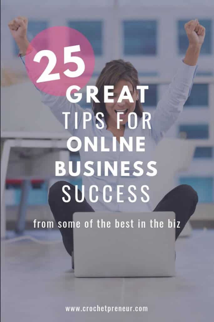 Pinterest graphic for 25 Great Tips for Online Business Success from some of the best in the biz
