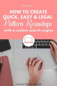 Tired of the time it takes to get permission to use images for rondups? Here's a quick tutorial for a tool that will make it so much easier! #crochetbusiness #roundup #blogger #bloggertools #customsearchengine #googlesearch #crochetpatternroundup #crochetblogger