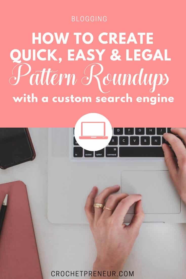 Pinterest graphic for a blog post about How To Create Quick, Easy, & Legal Crochet Pattern Roundups with a Custom Search Engine Tutorial