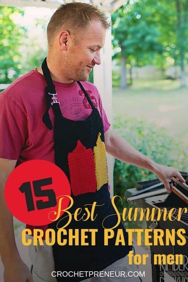 Pinterest graphic for a roundup for 15 Best Summer Crochet Patterns For Men with a photo of a man wearing a crocheted apron while grilling