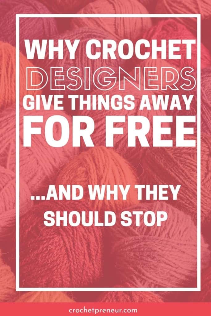 Why do Crochet Designers Give Things Away for Free…and Why They Should Stop