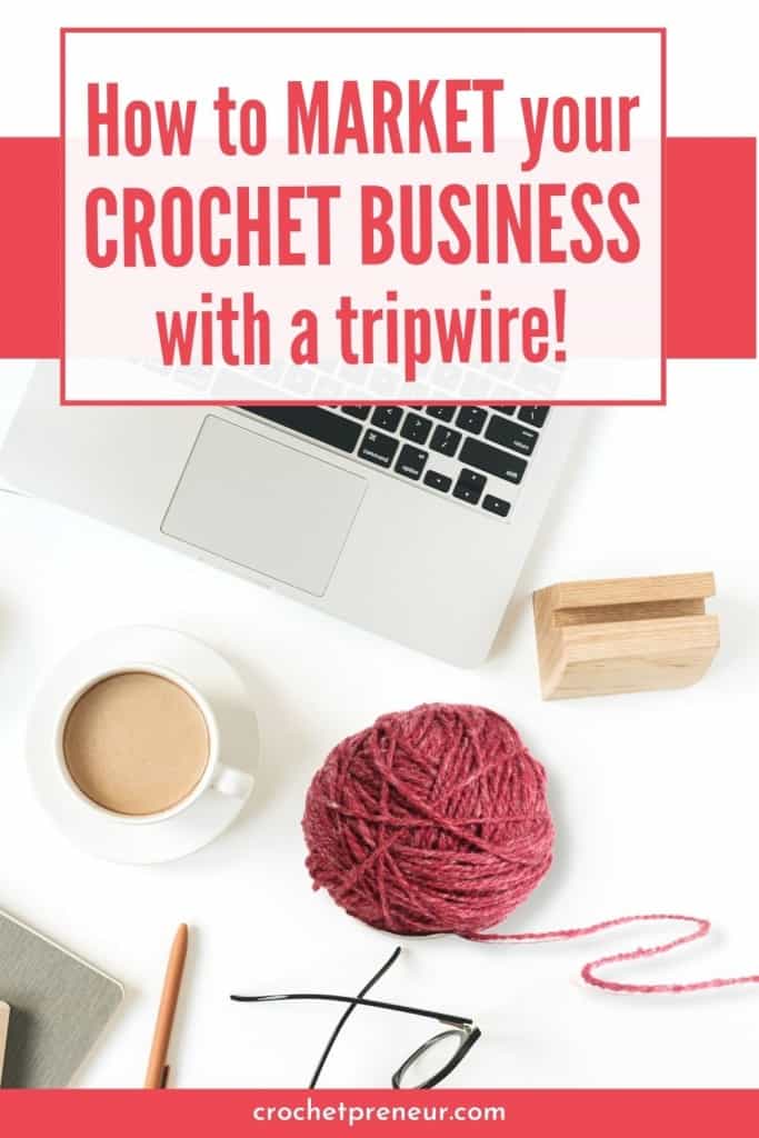 Image to use for Pinterest with a keyboard and ball of yarn saying "How to Market Your Crochet Business with a tripwire!"