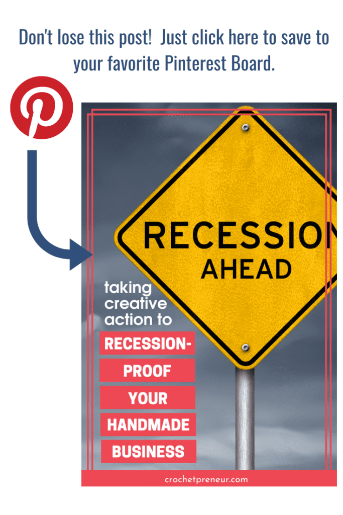 Click this image to pin this post to Pinterest. Taking creative action to recession-proof your handmade business