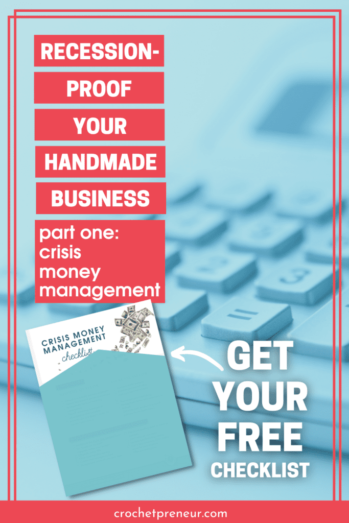 Faded out background of a calculator. Text reads: Recession-proof your handmade business. Part one: Crisis money management. Get your free checklist.