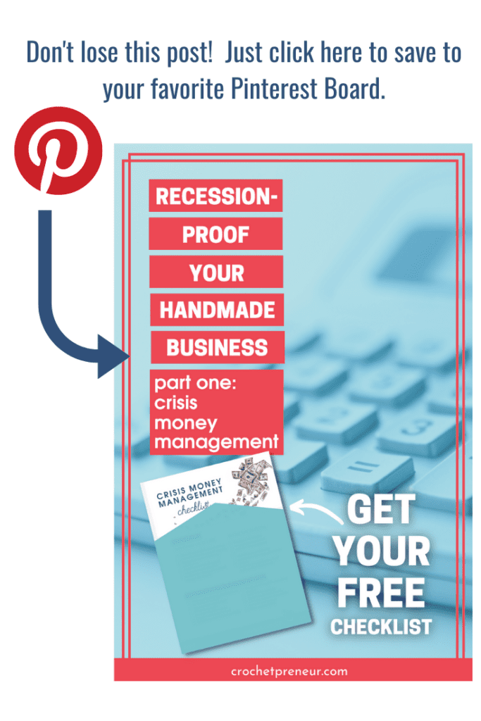 Pin this image to save this post to Pinterest! Recession-proof your handmade business. Part one: Crisis money management. Get your free checklist.