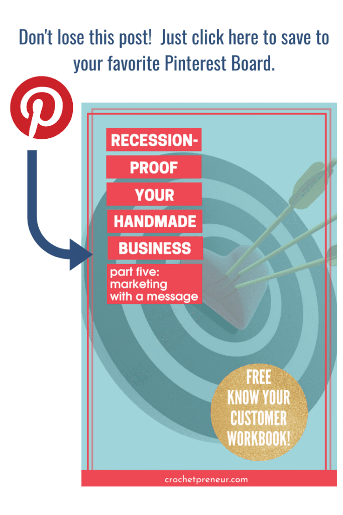 Click this image to pin this post to Pinterest! Recession-proof your handmade business: marketing with a message