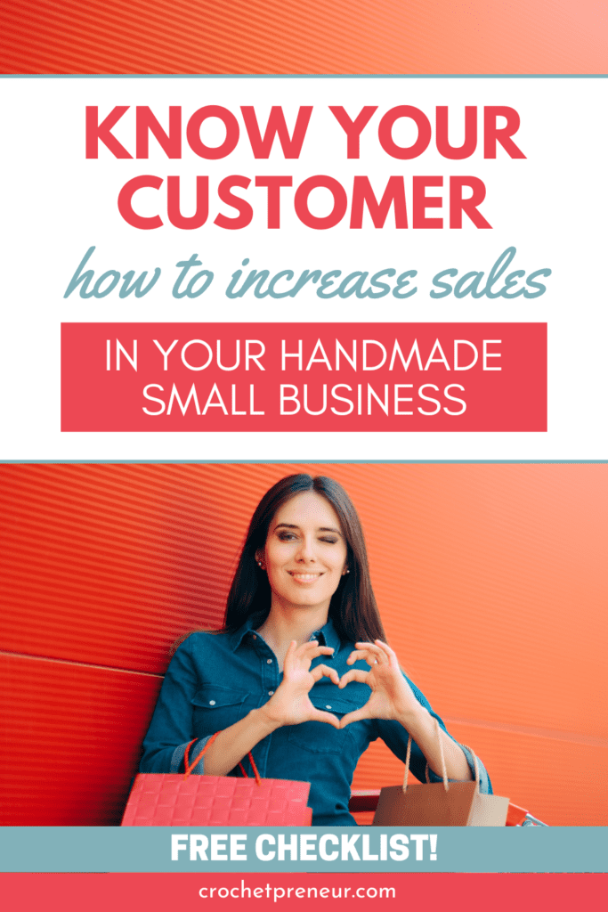 Woman holding shopping bags, forming a heart shape with her hands. Text reads: Know Your Customer. How to increase sales in your handmade small business.