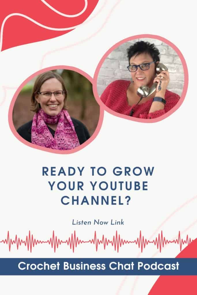 Headshots of Nichola Griffiths and Pam Grice, the Crochetpreneur. Text reads: Ready to Grow Your Youtube Channel? Crochet Business Chat Podcast.