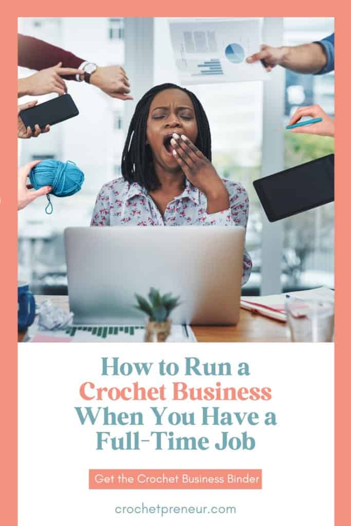 running a crochet business while working full time - Image of a woman sitting at a desk, in front of a laptop, surrounded by hands which are handing her various business and crochet-related items. she is yawning