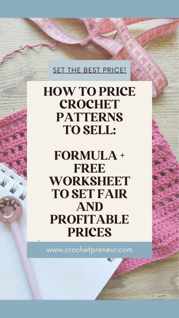 Image of a piece of crocheted fabric, a notebook and pencil, and a tape measure. Text overlay reads - How to Price Crochet Patterns to Sell: Formula + Free Worksheet to Set Fair and Profitable Prices