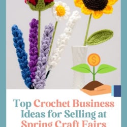 Crochet Craft Fair Ideas for Spring - Pin image featuring vases of crochet flowers and a hand holding a green "money plant"