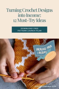 How Crochet Pattern Designers Make Money - Pin featuring hands crocheting and a graphic that reads "increase your income"