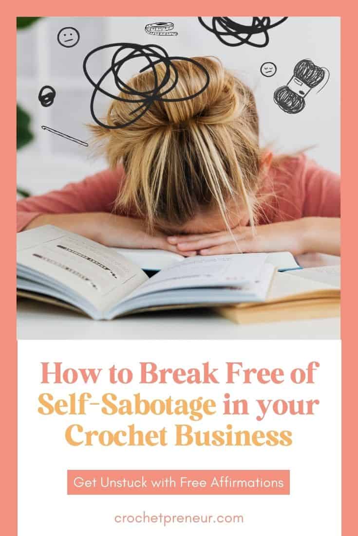 How to Stop Self-Sabotaging Your Crochet Business - Pin image featuring a woman with her head down on a pile of books, with various scribbles, and sketches of yarn, uncertain emojis, crochet hooks and yarn