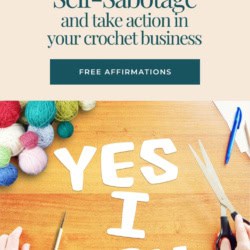 How to Stop Self-Sabotaging Your Crochet Business - Pin image featuring cut-out paper letters that spell out "yes I can," surrounded by office supplies and balls of yarn
