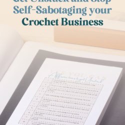 How to Stop Self-Sabotaging Your Crochet Business - Pin image featuring a printout of the Affirmations to Get Unstuck