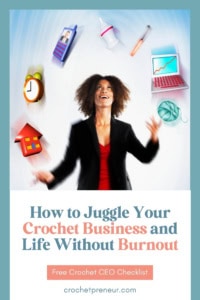 Juggle Crochet Business and Life Like a Professional - Pin image featuring a woman juggling symbols representing life and business tasks, a crochet hook, and a ball of yarn