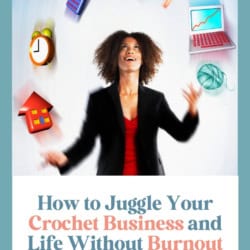 Juggle Crochet Business and Life Like a Professional - Pin image featuring a woman juggling symbols representing life and business tasks, a crochet hook, and a ball of yarn