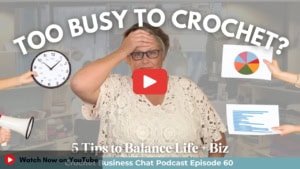 Juggle Crochet Business and Life Like a Professional - Watch on YouTube