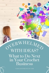 Overwhelmed Crochet Business Owner - Pin featuring a woman looking at a drawing of a lightbulb, exploding with colorful images related to crochet and social media