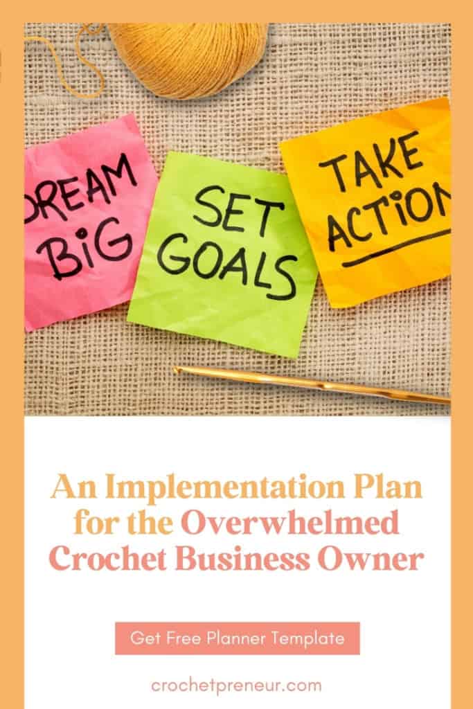 Overwhelmed Crochet Business Owner - Pin featuring sticky notes that read, "dream big, set goals, take action," a ball of yarn, and a crochet hook