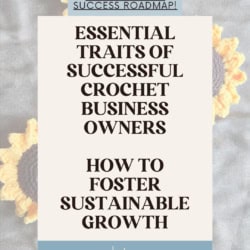 Image of 3 crochet sunflowers. Text overlay reads: Essential Traits of Successful Crochet Business Owners - How to Foster Sustainable Growth