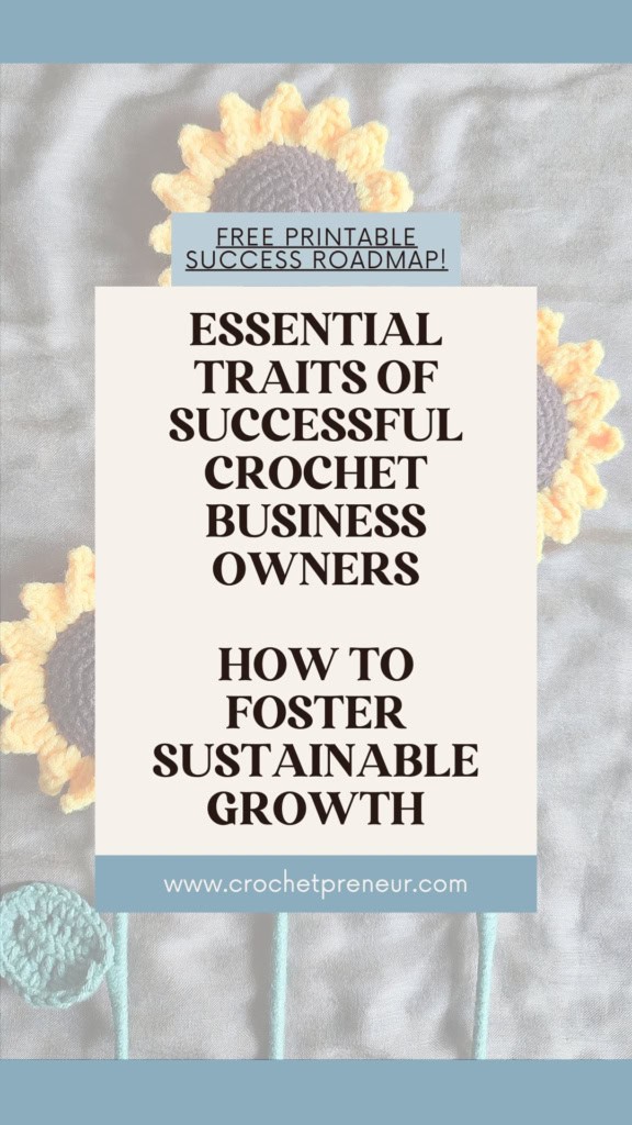 Image of 3 crochet sunflowers. Text overlay reads: Essential Traits of Successful Crochet Business Owners - How to Foster Sustainable Growth