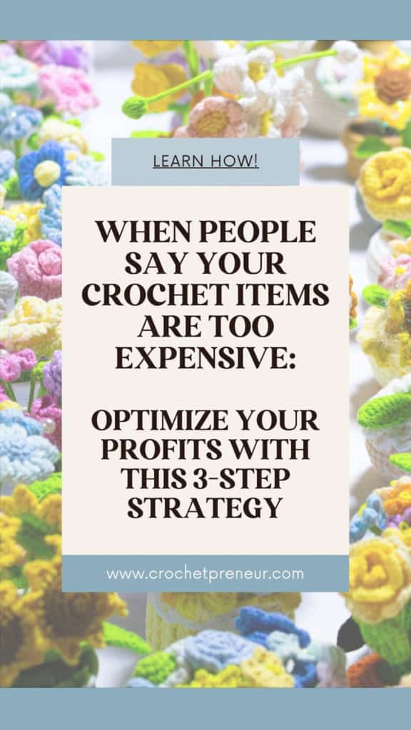Image of booties with a text overlay that reads: When People say your Crochet Items are too Expensive: Optimize Your Profits with This 3-step strategy
