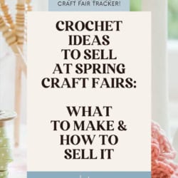 Crochet Craft Fair Ideas for Spring - image of decorative vases, one full of crochet hooks, a large crochet flower, and a ball of yarn. Text overlay reads: Crochet Ideas to Sell at Spring Craft Fairs: What to Make and How to Sell It