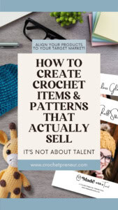 Desktop showing an assortment of crochet items and patterns, plus office supplies. Text overlay reads: How to Create Crochet Items & Patterns the Actually Sell. It's not about talent!