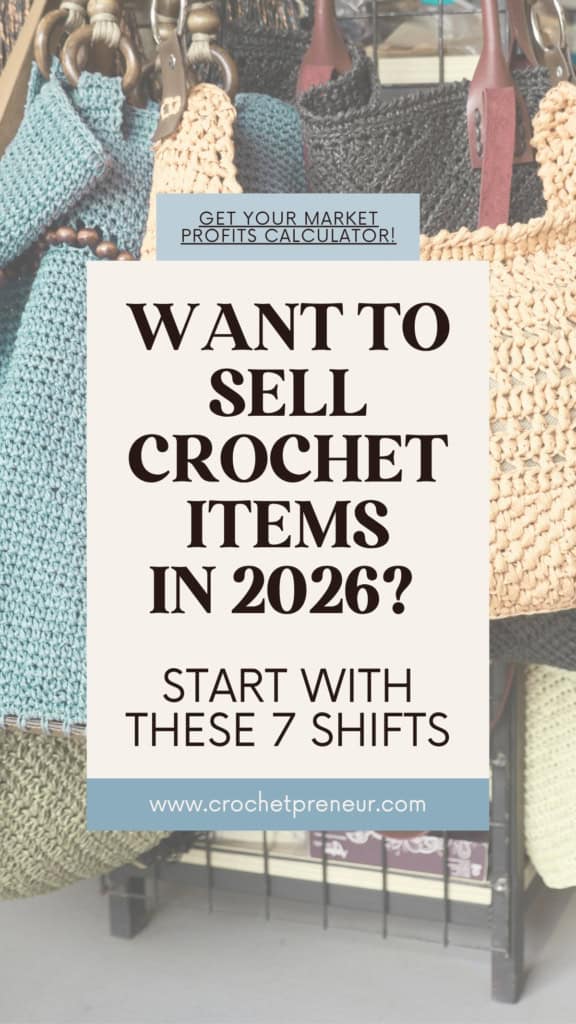 An assortment of crochet bags, hanging on a display rack. Text overlay reads: Want to Sell Crochet Items in 2026? Start With These 7 Shifts
